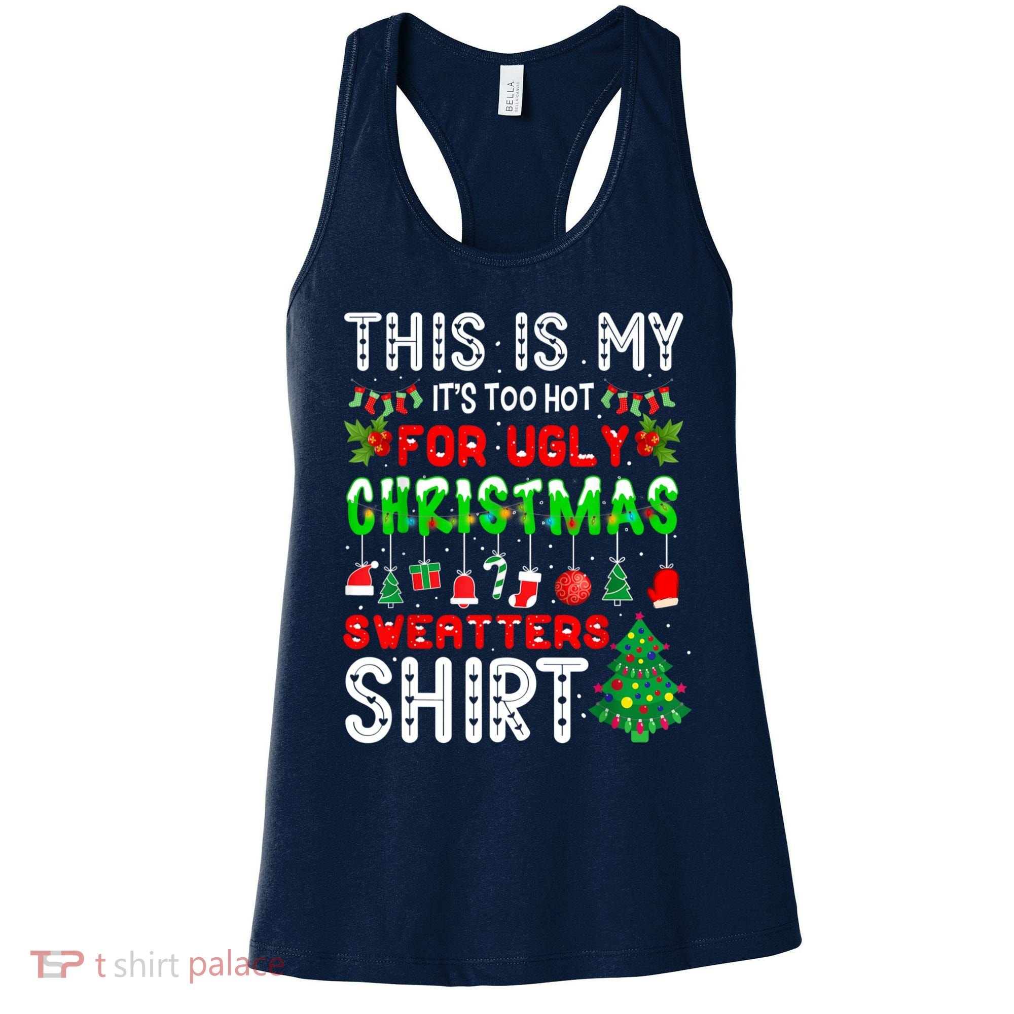 This Is My It's Too Hot For Ugly Christmas Sweaters Shirt Women's Tank Top
