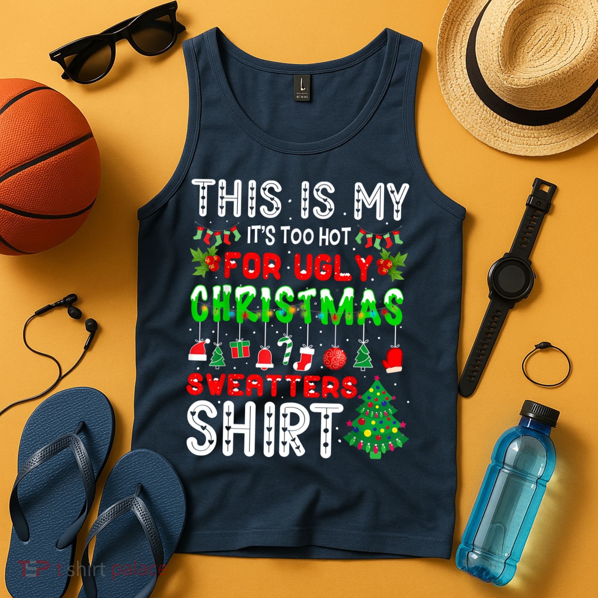 This Is My It's Too Hot For Ugly Christmas Sweaters Shirt Tank Top