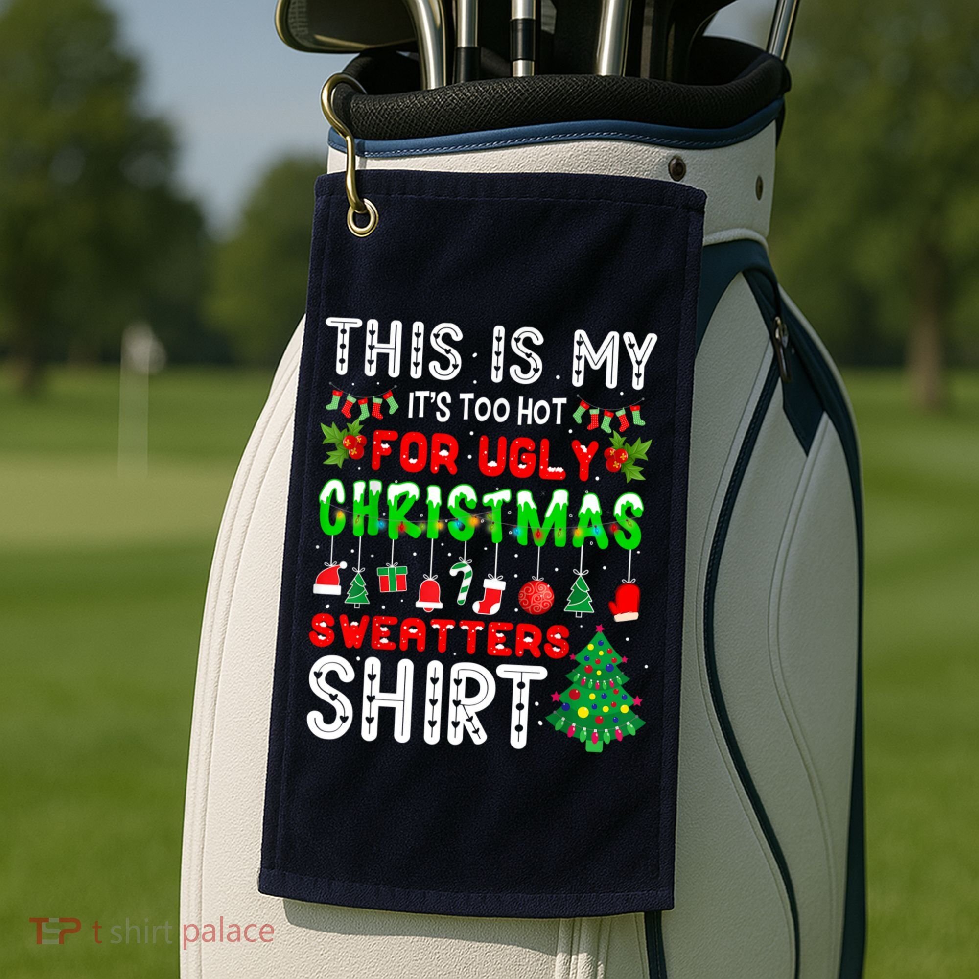 This Is My It's Too Hot For Ugly Christmas Sweaters Shirt Golf Towel