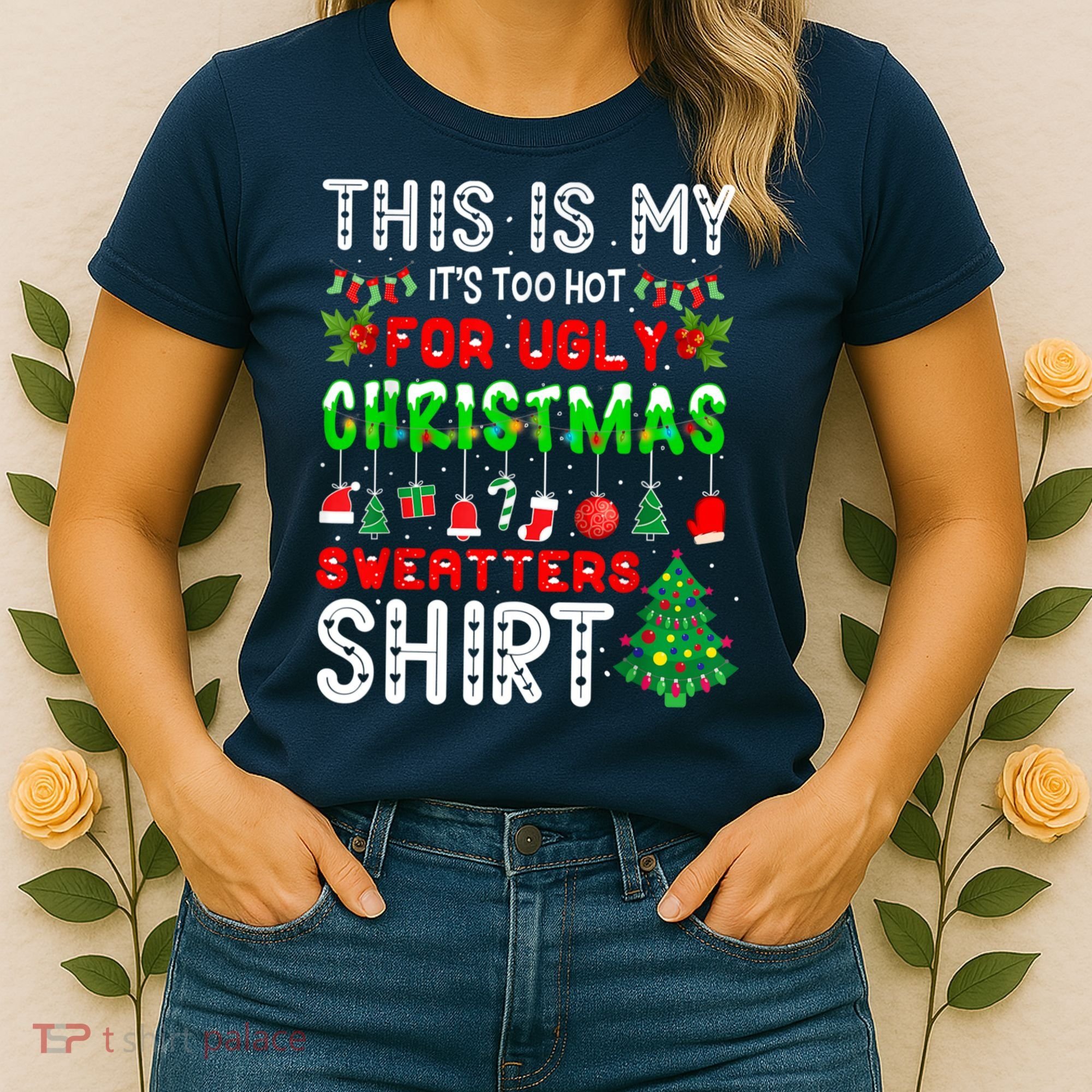 This Is My It's Too Hot For Ugly Christmas Sweaters Shirt Women's T-Shirt
