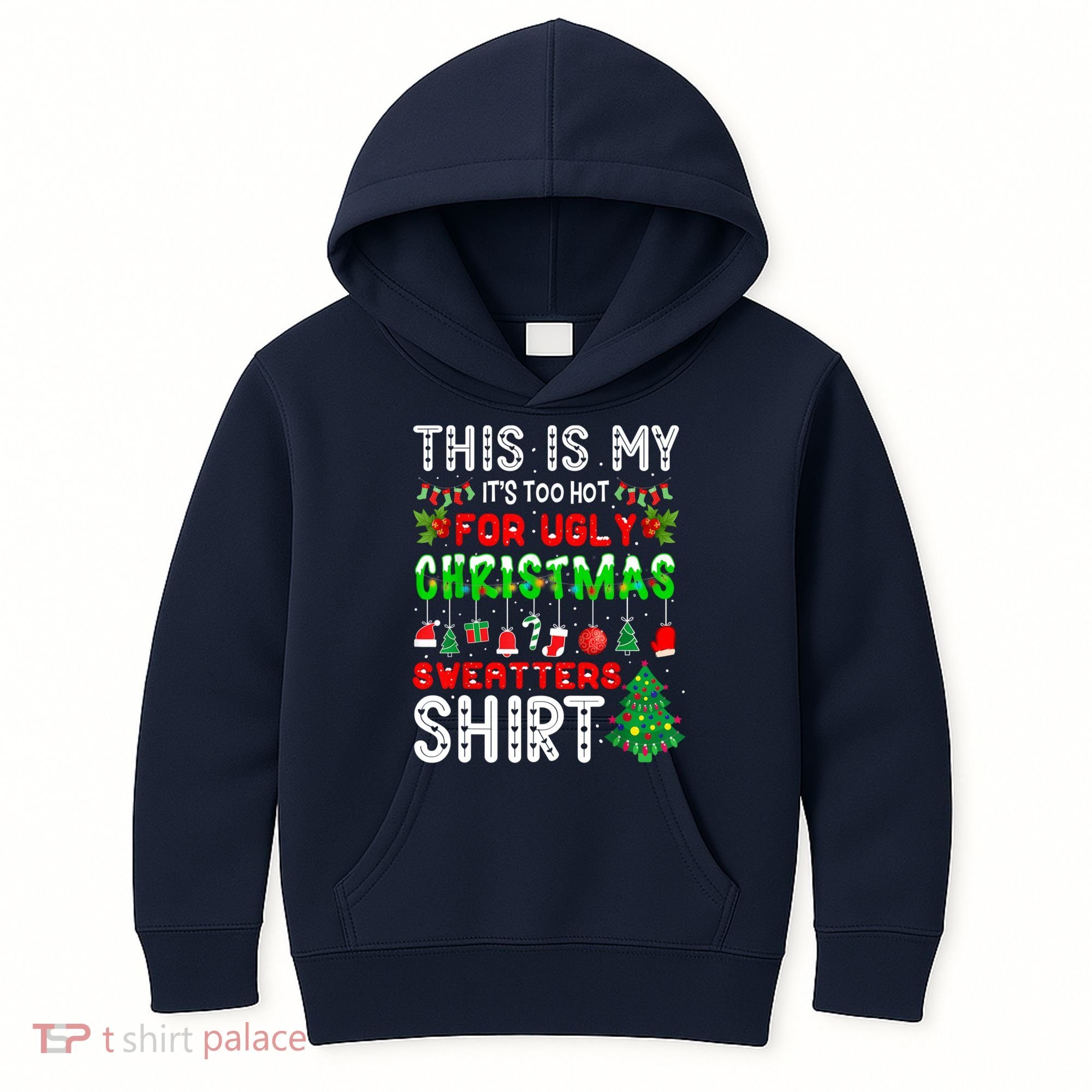 This Is My It's Too Hot For Ugly Christmas Sweaters Shirt Kids Hoodie