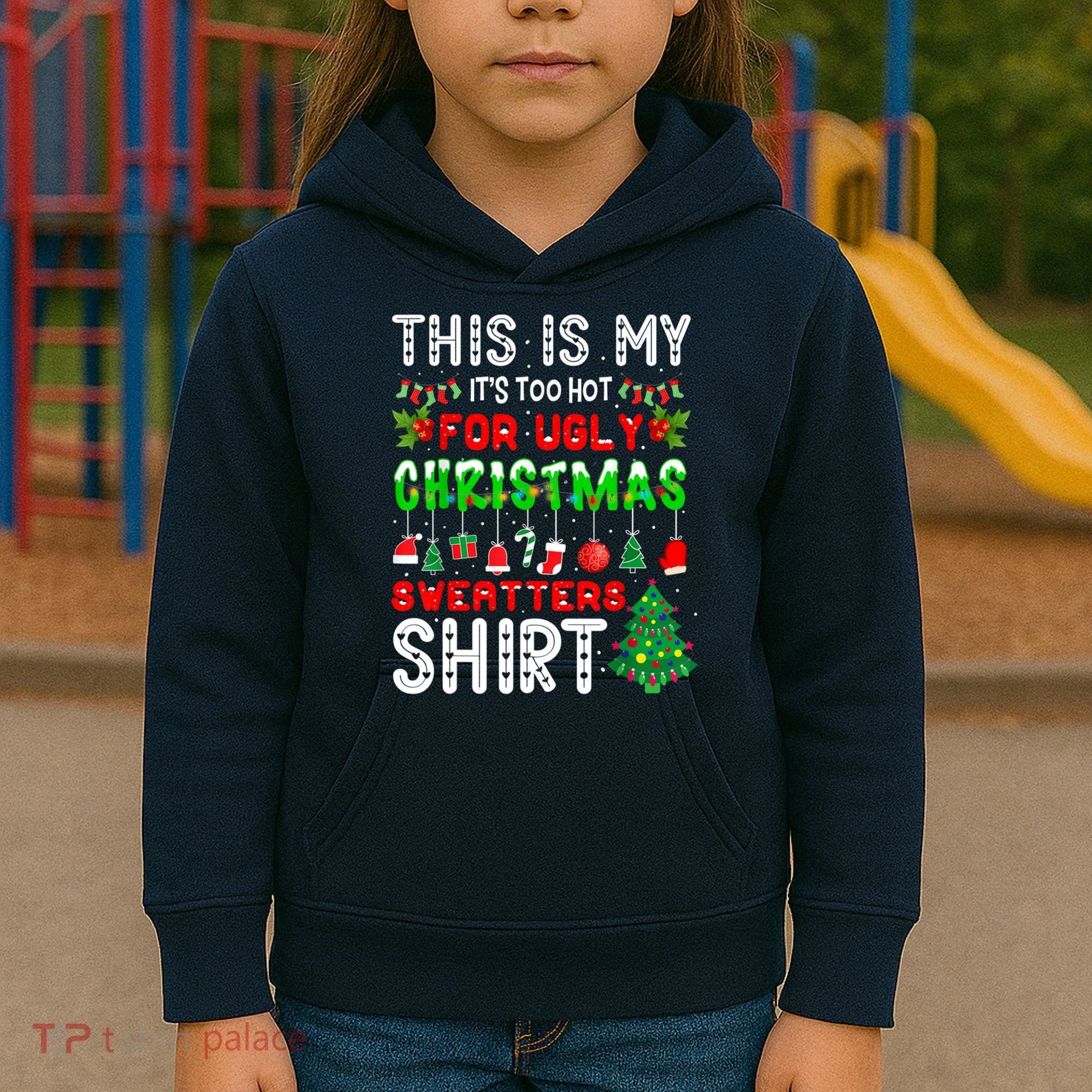This Is My It's Too Hot For Ugly Christmas Sweaters Shirt Kids Hoodie