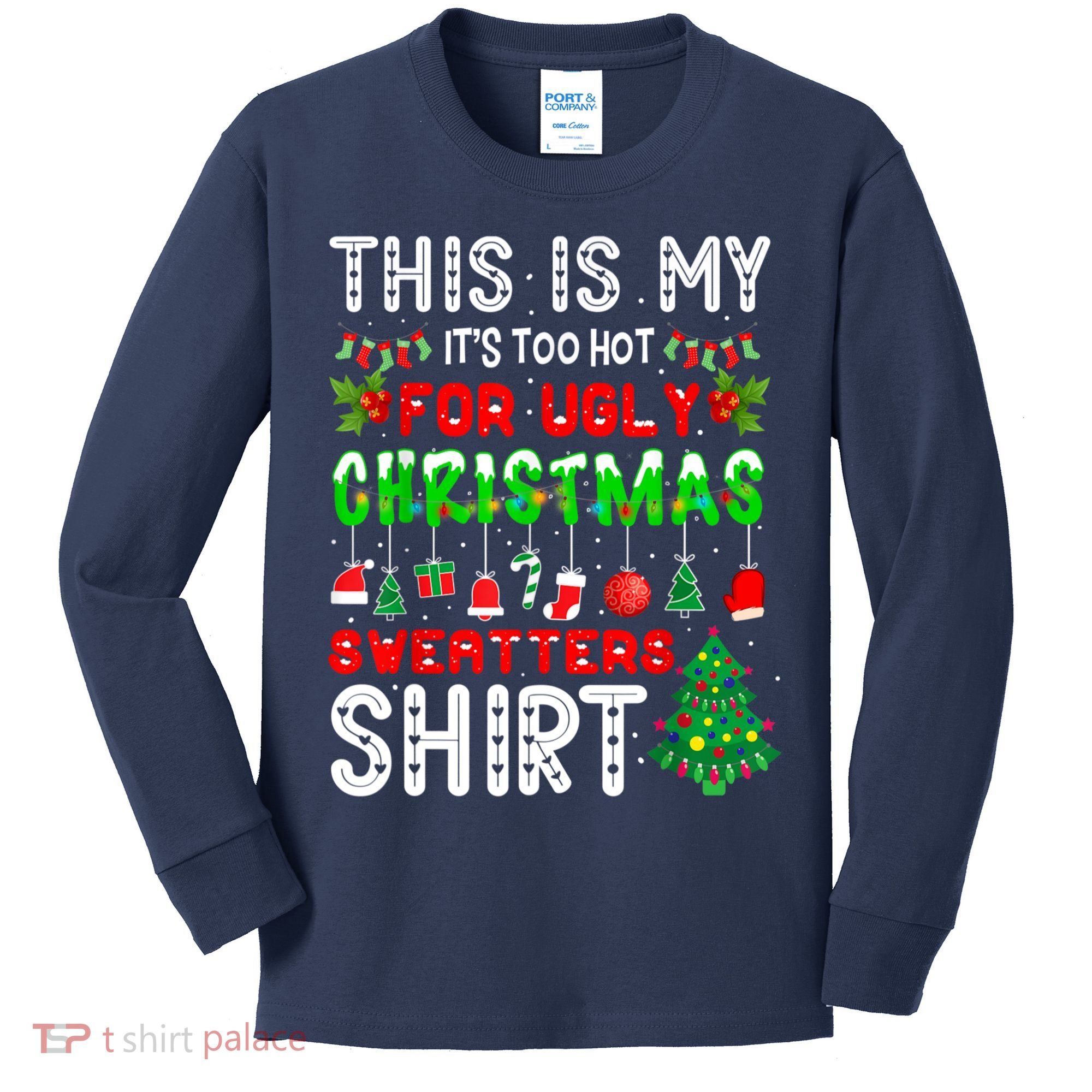 This Is My It's Too Hot For Ugly Christmas Sweaters Shirt Kids Long Sleeve Shirt