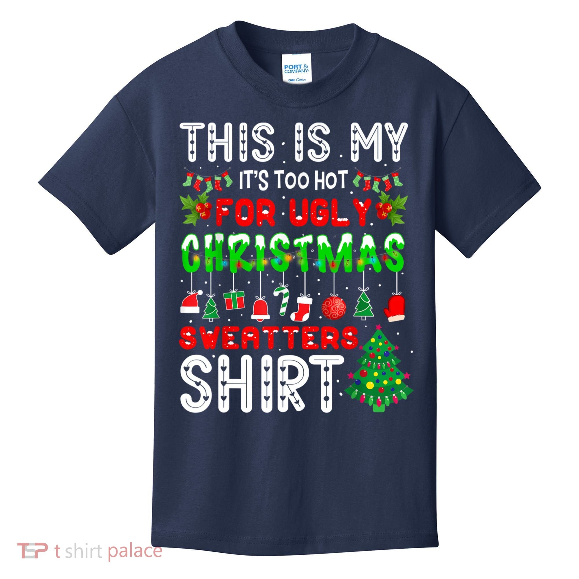 This Is My It's Too Hot For Ugly Christmas Sweaters Shirt Kids T-Shirt
