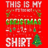 This Is My It's Too Hot For Ugly Christmas Sweaters Shirt Santa Hat thumb 1