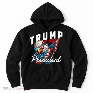 Trump Is My President Hoodie