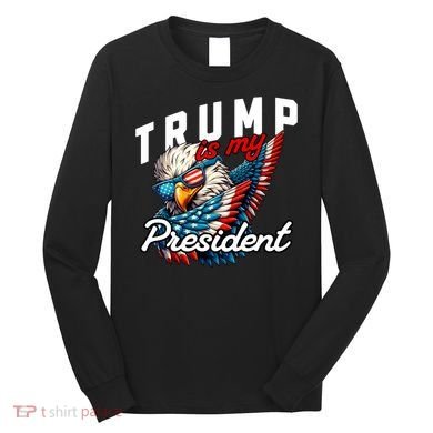 Trump Is My President Long Sleeve Shirt
