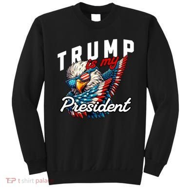 Trump Is My President Sweatshirt