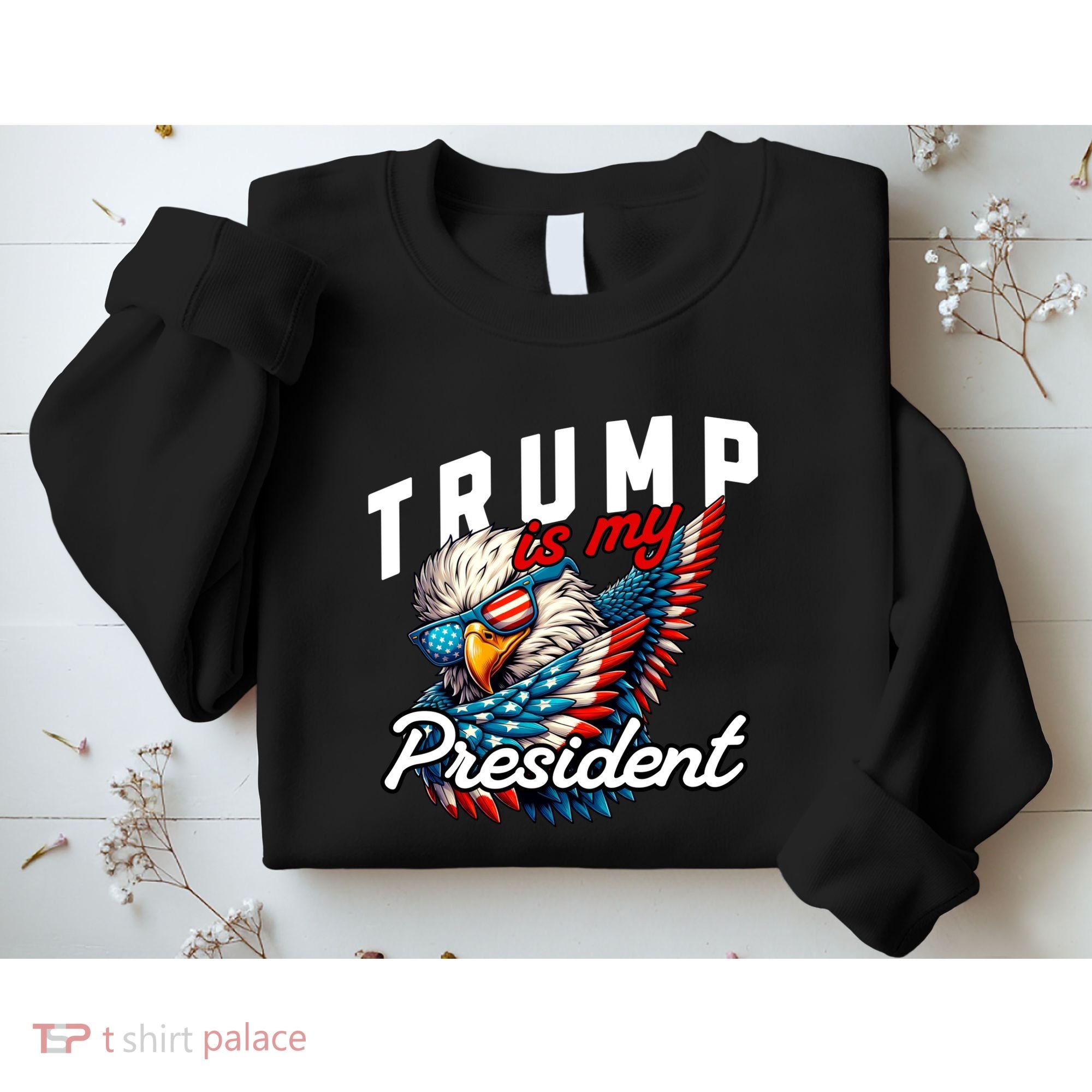 Trump Is My President Sweatshirt
