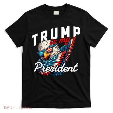 Trump Is My President T-Shirt