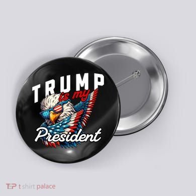 Trump Is My President Button