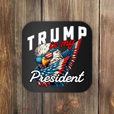 Trump Is My President Coaster