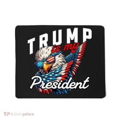 Trump Is My President Mousepad