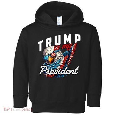Trump Is My President Toddler Hoodie