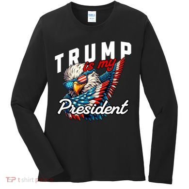 Trump Is My President Women's Long Sleeve Shirt