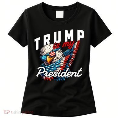 Trump Is My President Women's T-Shirt