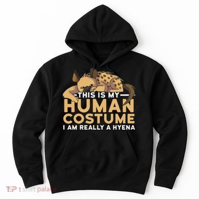 This Is My Human Costume Im Really A Hyena Halloween Cute Hoodie