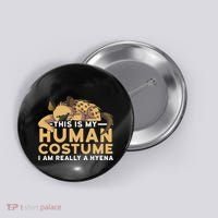 This Is My Human Costume Im Really A Hyena Halloween Cute Button thumb 0