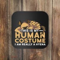 This Is My Human Costume Im Really A Hyena Halloween Cute Coaster thumb 0
