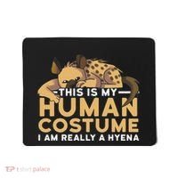 This Is My Human Costume Im Really A Hyena Halloween Cute Mousepad thumb 0