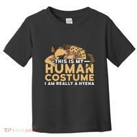 This Is My Human Costume Im Really A Hyena Halloween Cute Toddler T-Shirt thumb 0