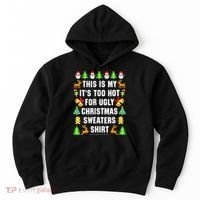 This Is My It's Too Hot For Ugly Christmas Sweaters Hoodie thumb 0