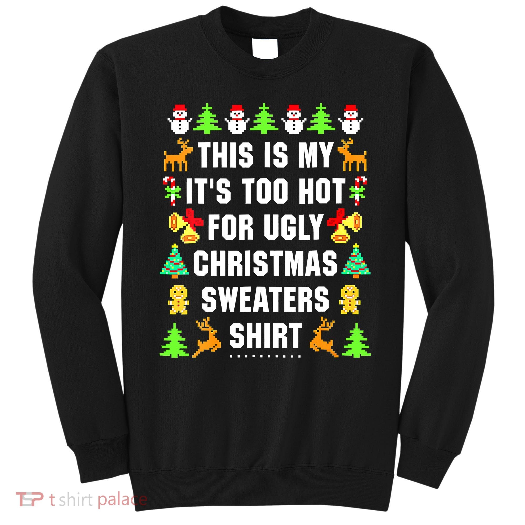 This Is My It's Too Hot For Ugly Christmas Sweaters Sweatshirt