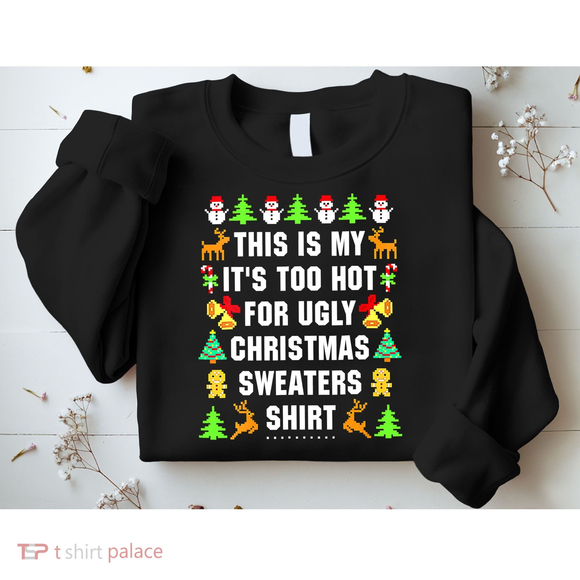 This Is My It's Too Hot For Ugly Christmas Sweaters Sweatshirt