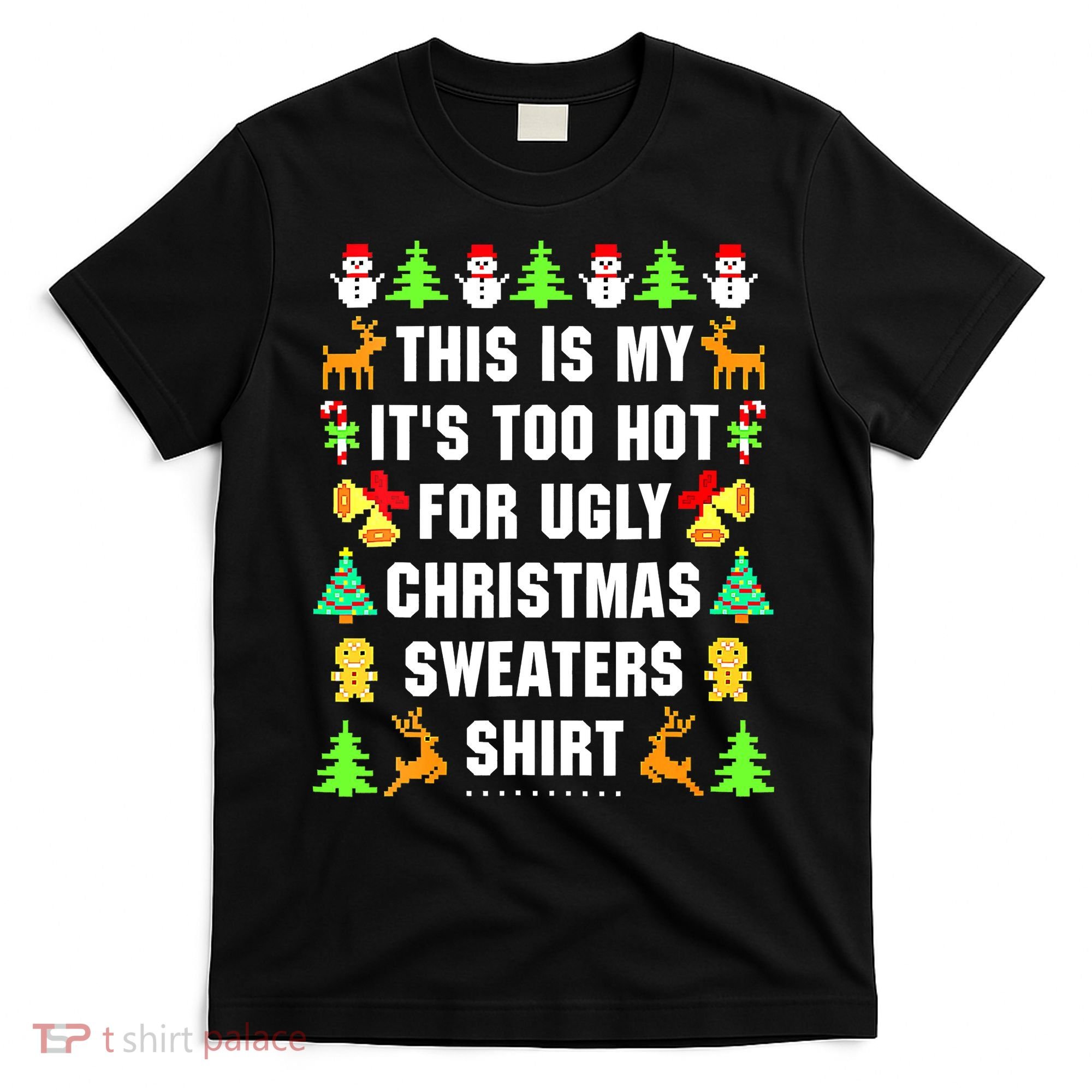 This Is My It's Too Hot For Ugly Christmas Sweaters T-Shirt