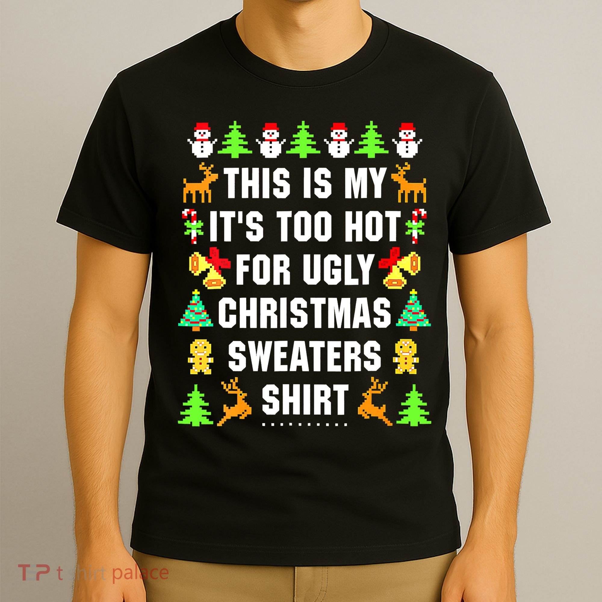 This Is My It's Too Hot For Ugly Christmas Sweaters T-Shirt