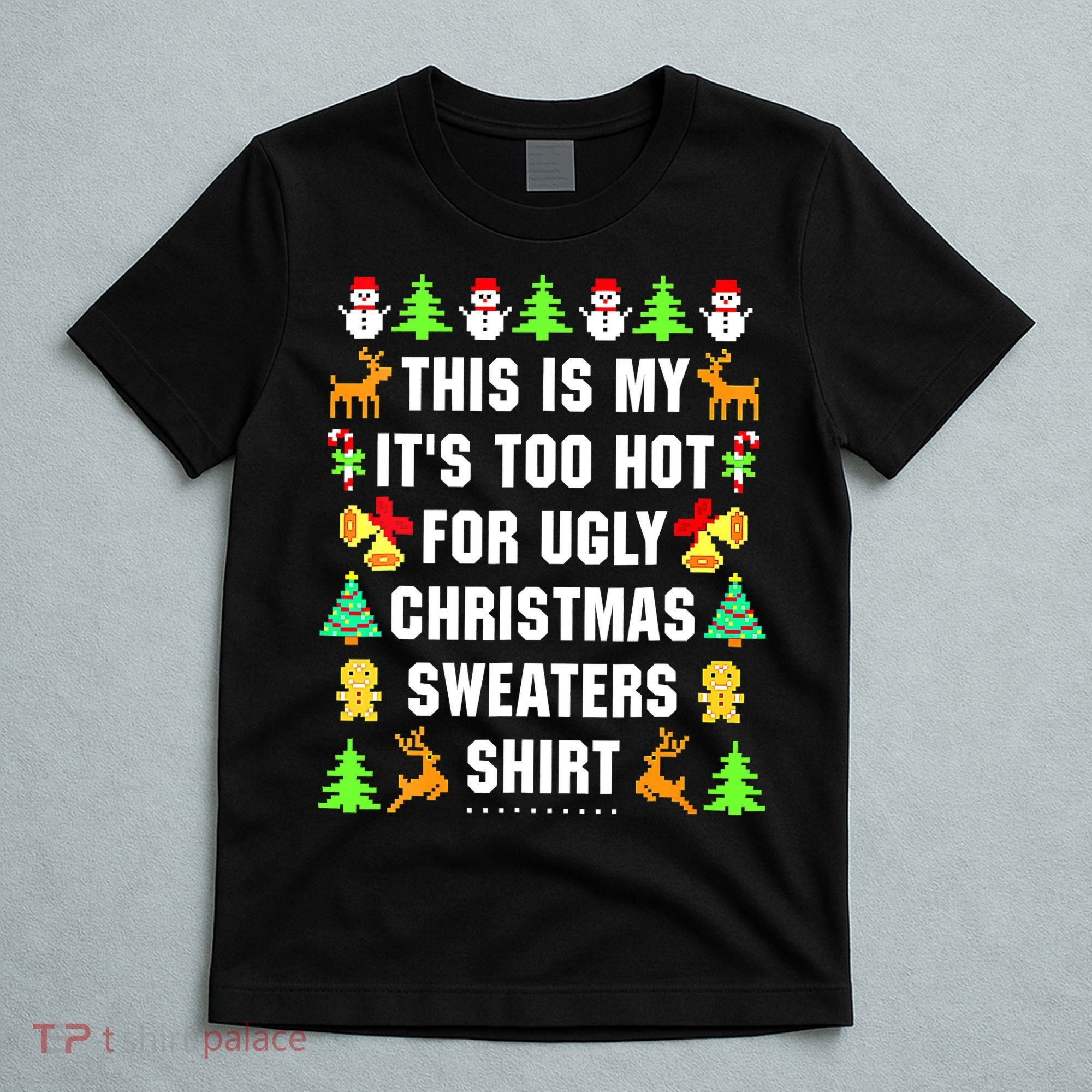 This Is My It's Too Hot For Ugly Christmas Sweaters T-Shirt