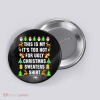 This Is My It's Too Hot For Ugly Christmas Sweaters Button thumb 0