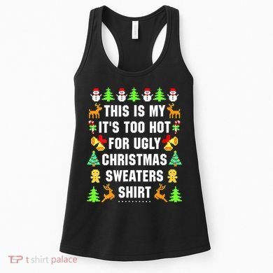 This Is My It's Too Hot For Ugly Christmas Sweaters Women's Tank Top