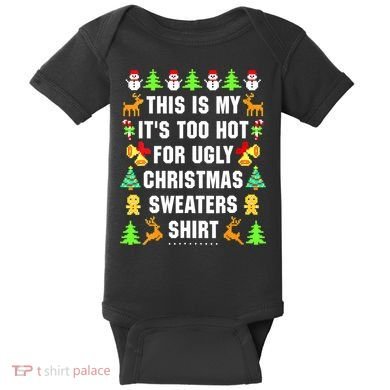This Is My It's Too Hot For Ugly Christmas Sweaters Baby Bodysuit