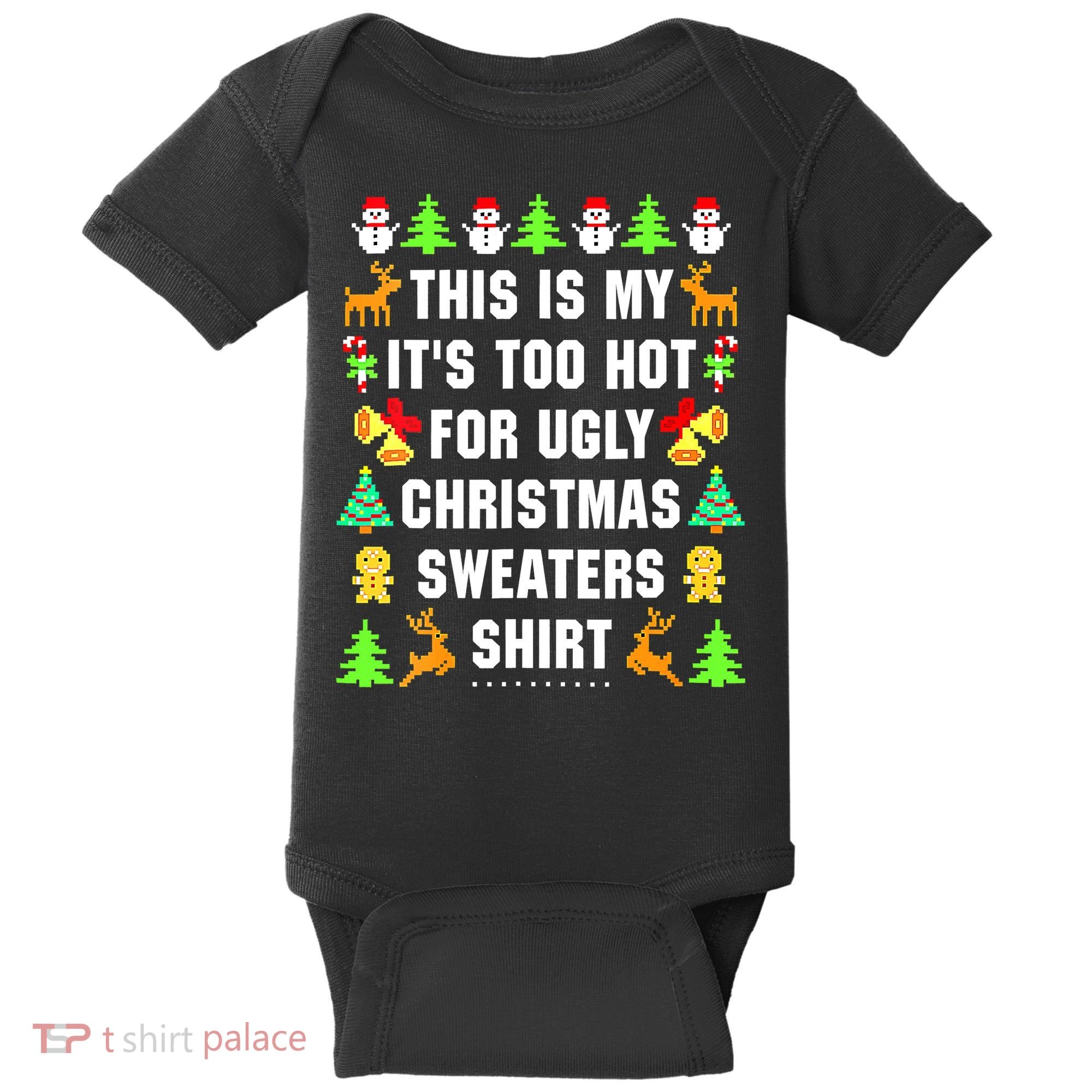 This Is My It's Too Hot For Ugly Christmas Sweaters Baby Bodysuit