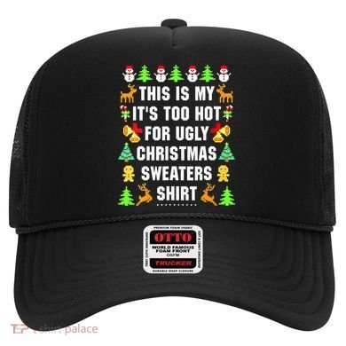 This Is My It's Too Hot For Ugly Christmas Sweaters Hat