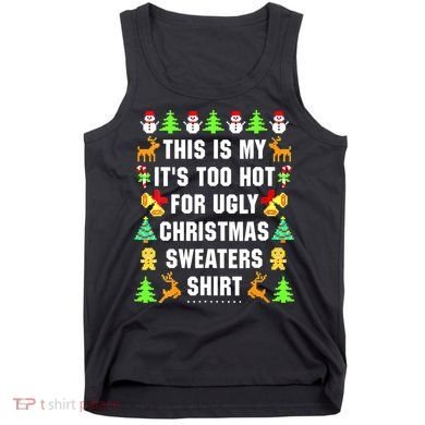This Is My It's Too Hot For Ugly Christmas Sweaters Tank Top