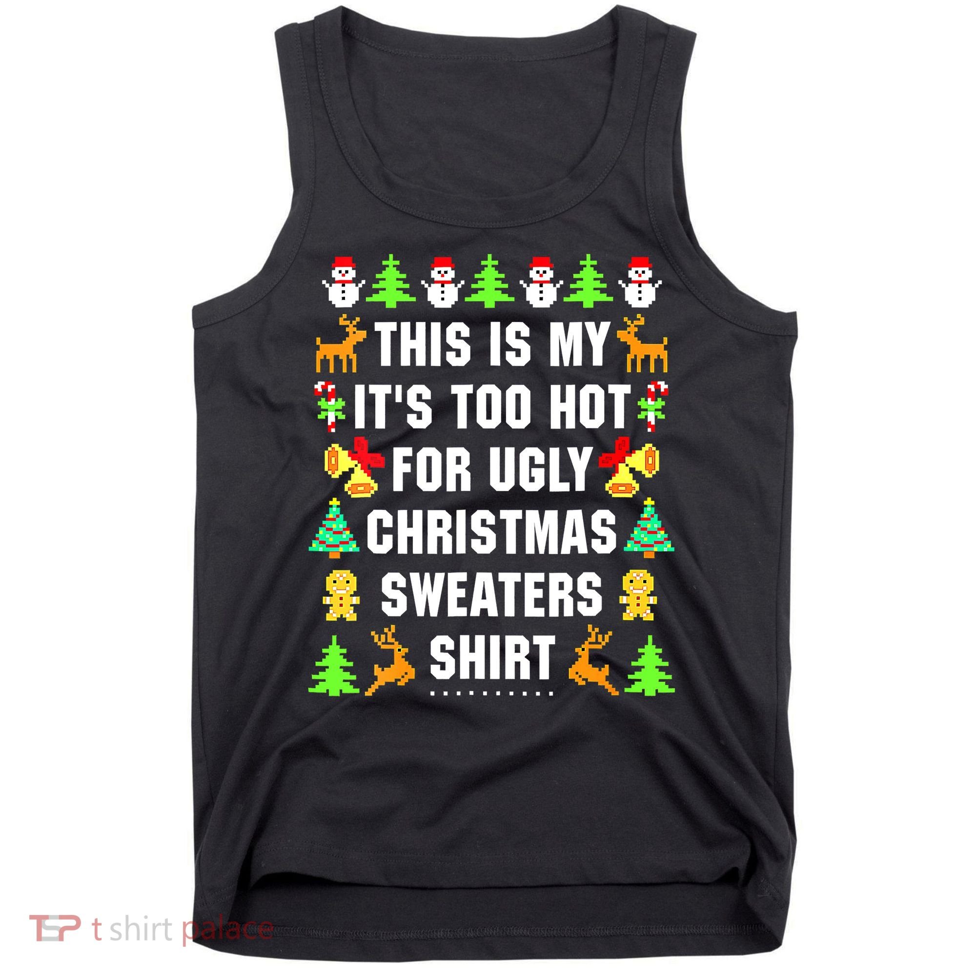 This Is My It's Too Hot For Ugly Christmas Sweaters Tank Top