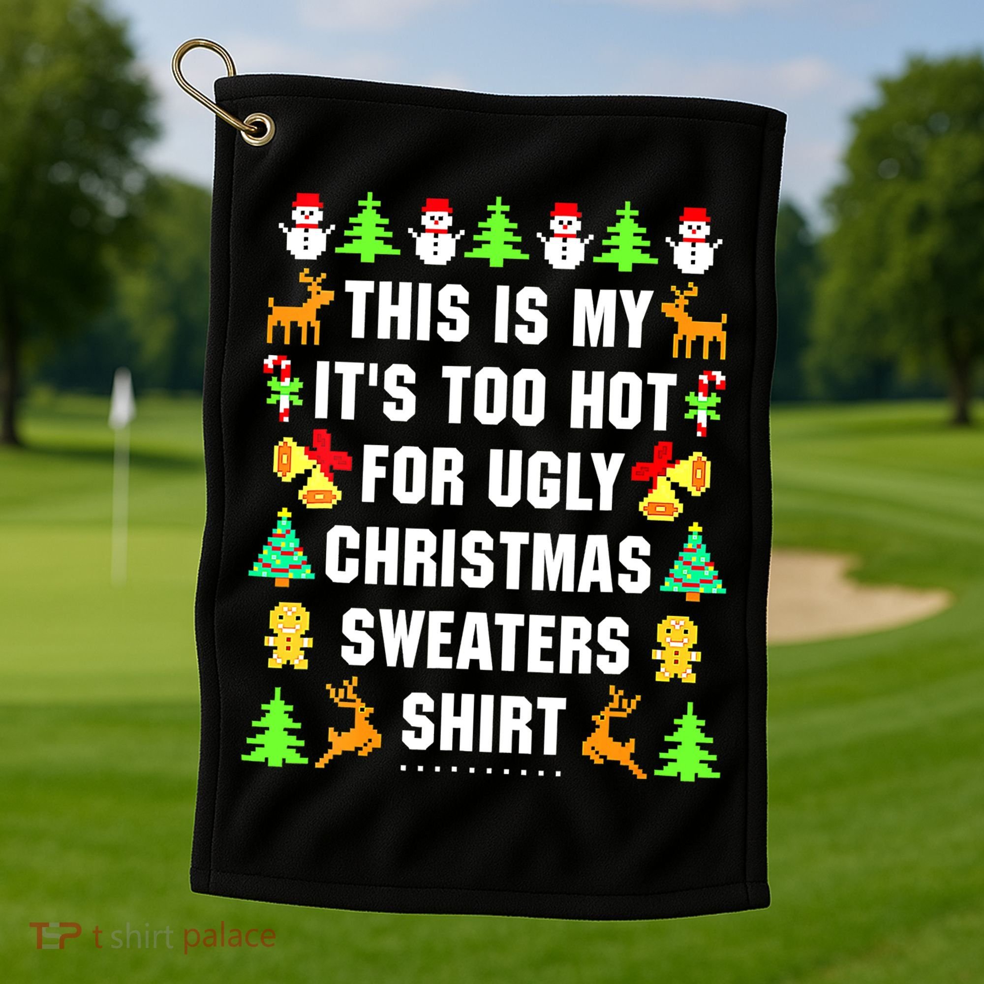 This Is My It's Too Hot For Ugly Christmas Sweaters Golf Towel