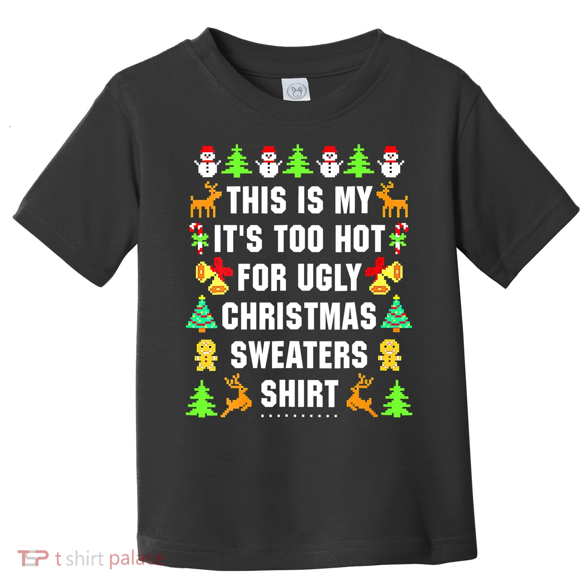 This Is My It's Too Hot For Ugly Christmas Sweaters Toddler T-Shirt