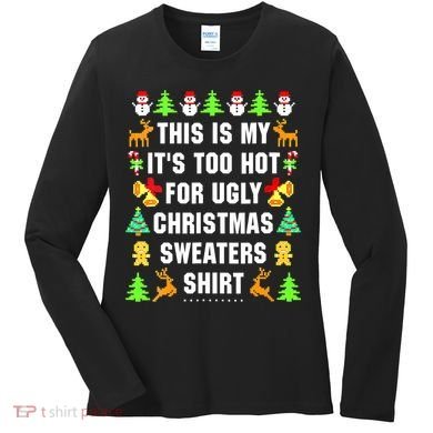 This Is My It's Too Hot For Ugly Christmas Sweaters Women's Long Sleeve Shirt