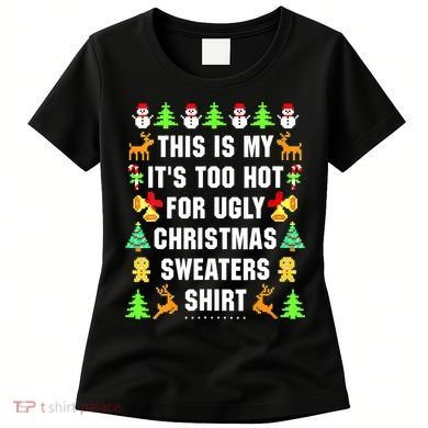 This Is My It's Too Hot For Ugly Christmas Sweaters Women's T-Shirt