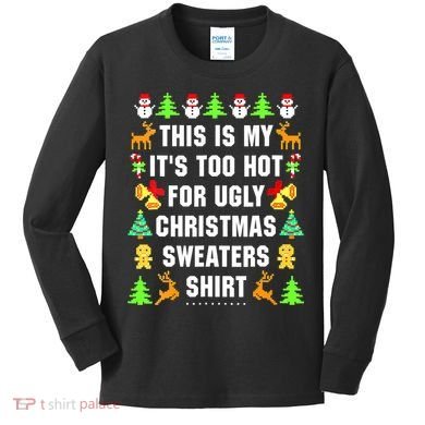This Is My It's Too Hot For Ugly Christmas Sweaters Kids Long Sleeve Shirt
