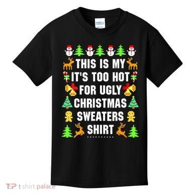 This Is My It's Too Hot For Ugly Christmas Sweaters Kids T-Shirt