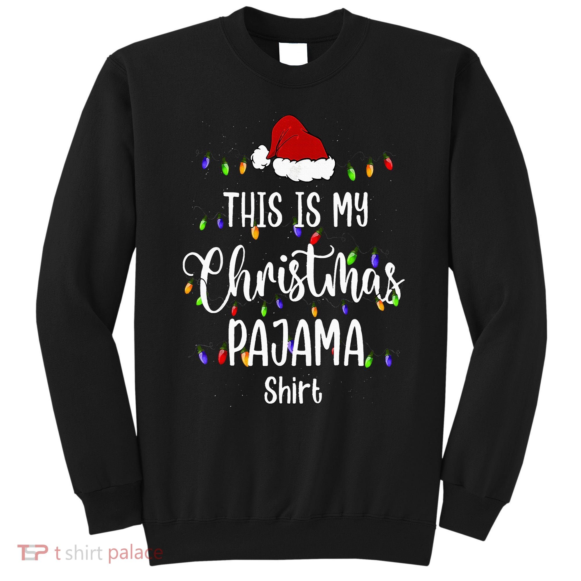 This Is My Christmas Pajama Funny Santa Xmas Holiday Sweatshirt