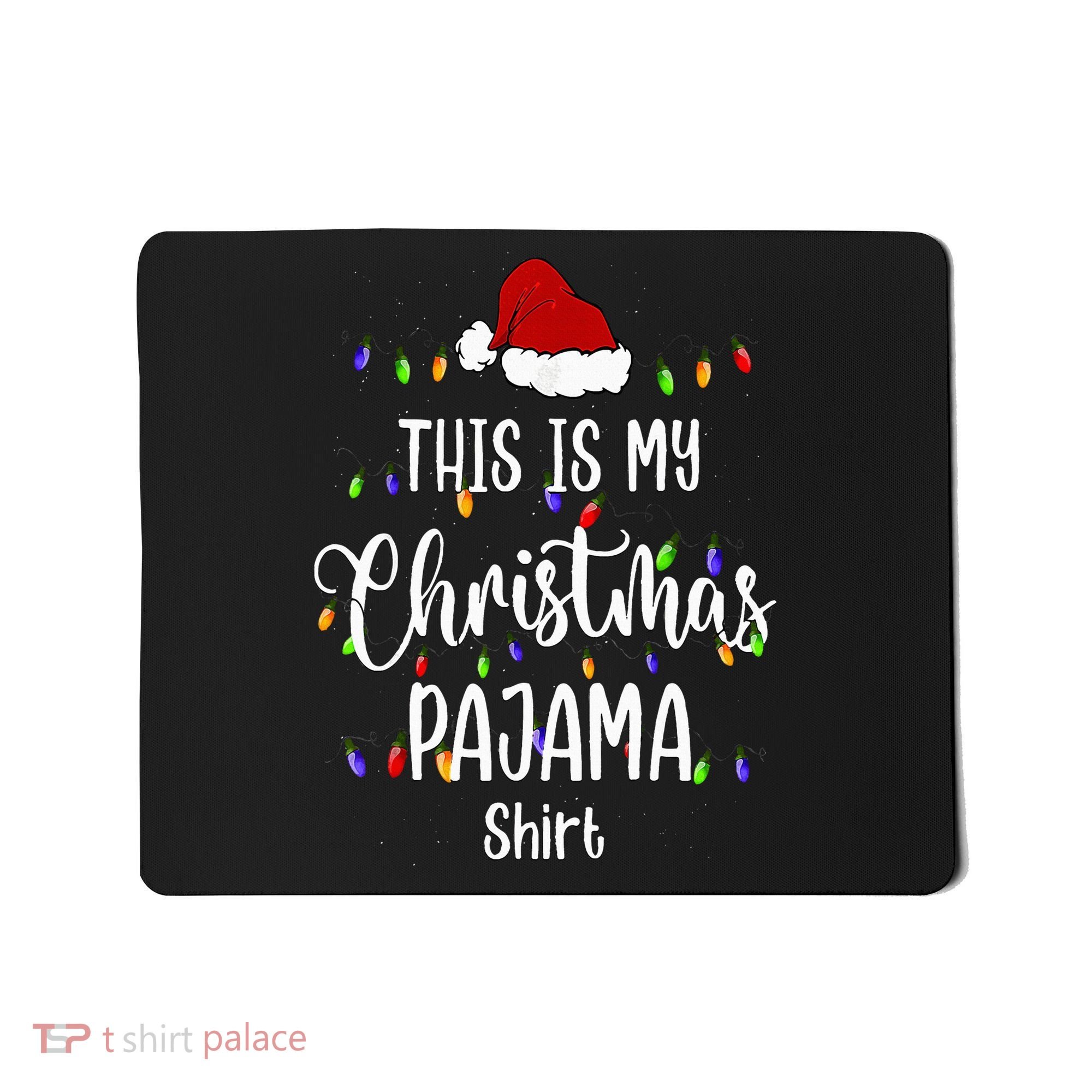 This Is My Christmas Pajama Funny Santa Xmas Holiday Mousepad
