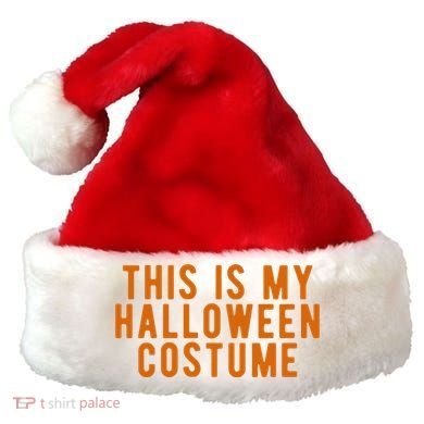This Is My Halloween Costume Santa Hat