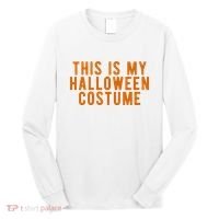 This Is My Halloween Costume Long Sleeve Shirt thumb 0