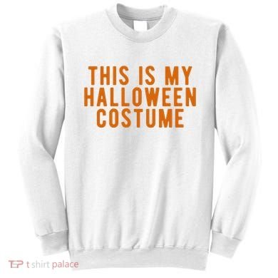 This Is My Halloween Costume Sweatshirt