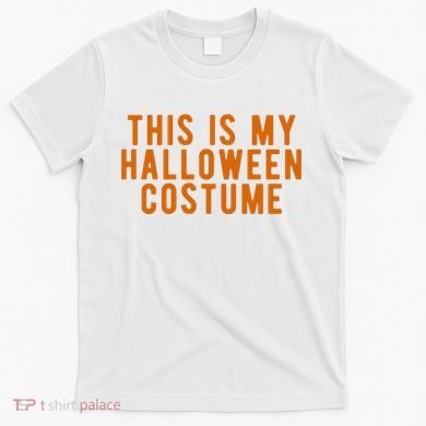 This Is My Halloween Costume T-Shirt